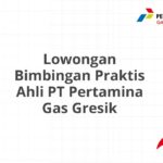 Lowongan Bimbingan Praktis Ahli PT Pertamina Gas Gresik