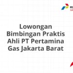 Lowongan Bimbingan Praktis Ahli PT Pertamina Gas Jakarta Barat