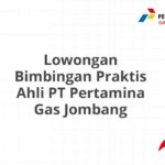 Lowongan Bimbingan Praktis Ahli PT Pertamina Gas Jombang