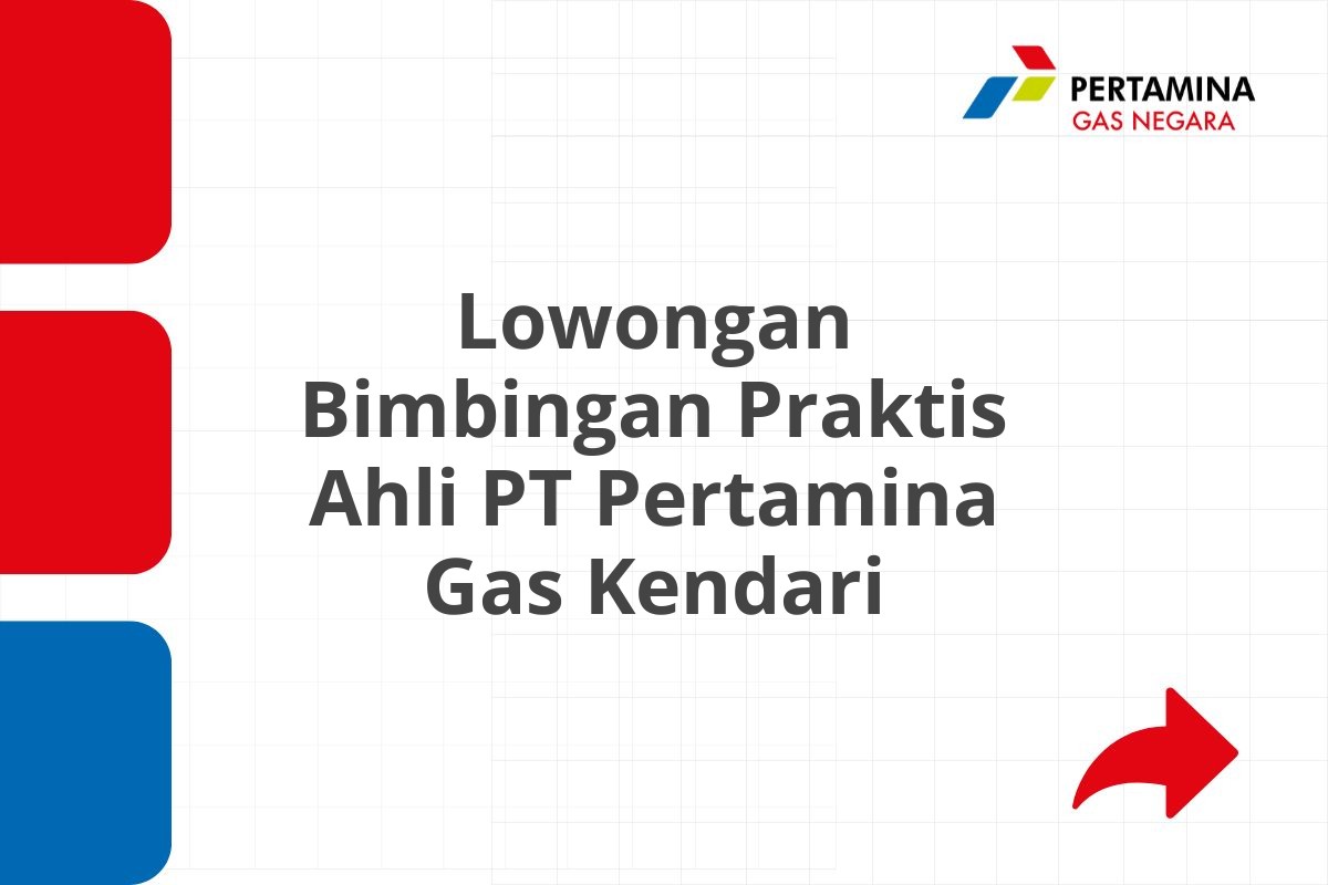 Lowongan Bimbingan Praktis Ahli PT Pertamina Gas Kendari