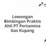 Lowongan Bimbingan Praktis Ahli PT Pertamina Gas Kupang