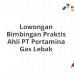 Lowongan Bimbingan Praktis Ahli PT Pertamina Gas Lebak