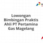 Lowongan Bimbingan Praktis Ahli PT Pertamina Gas Magelang