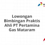 Lowongan Bimbingan Praktis Ahli PT Pertamina Gas Mataram