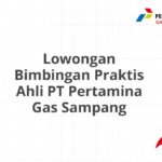 Lowongan Bimbingan Praktis Ahli PT Pertamina Gas Sampang