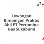 Lowongan Bimbingan Praktis Ahli PT Pertamina Gas Sukabumi