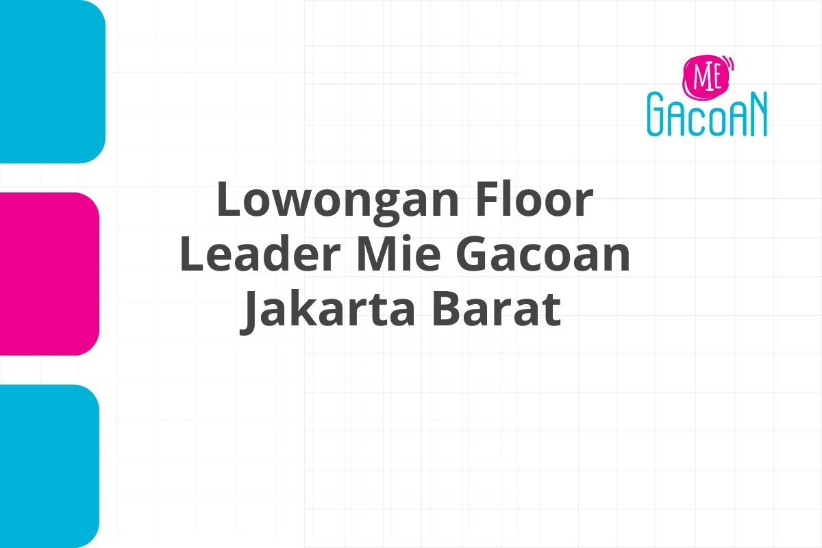 Lowongan Floor Leader Mie Gacoan Jakarta Barat
