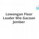 Lowongan Floor Leader Mie Gacoan Jember