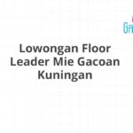 Lowongan Floor Leader Mie Gacoan Kuningan