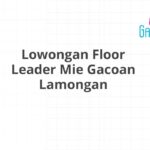 Lowongan Floor Leader Mie Gacoan Lamongan
