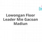 Lowongan Floor Leader Mie Gacoan Madiun