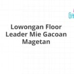 Lowongan Floor Leader Mie Gacoan Magetan