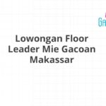 Lowongan Floor Leader Mie Gacoan Makassar