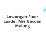 Lowongan Floor Leader Mie Gacoan Malang
