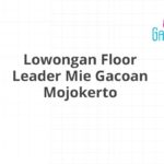 Lowongan Floor Leader Mie Gacoan Mojokerto