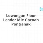 Lowongan Floor Leader Mie Gacoan Pontianak