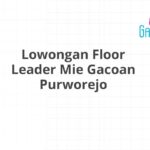 Lowongan Floor Leader Mie Gacoan Purworejo