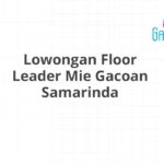 Lowongan Floor Leader Mie Gacoan Samarinda