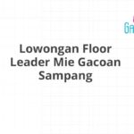 Lowongan Floor Leader Mie Gacoan Sampang