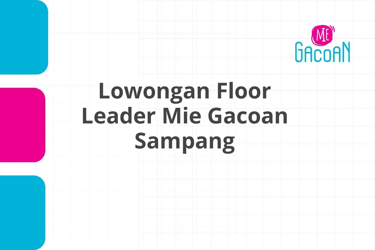 Lowongan Floor Leader Mie Gacoan Sampang
