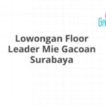 Lowongan Floor Leader Mie Gacoan Surabaya