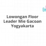 Lowongan Floor Leader Mie Gacoan Yogyakarta