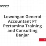 Lowongan General Accountant PT Pertamina Training and Consulting Banjar