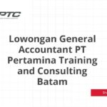 Lowongan General Accountant PT Pertamina Training and Consulting Batam