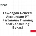 Lowongan General Accountant PT Pertamina Training and Consulting Bekasi