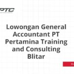 Lowongan General Accountant PT Pertamina Training and Consulting Blitar