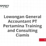 Lowongan General Accountant PT Pertamina Training and Consulting Ciamis