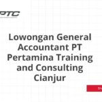 Lowongan General Accountant PT Pertamina Training and Consulting Cianjur