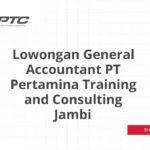 Lowongan General Accountant PT Pertamina Training and Consulting Jambi