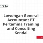 Lowongan General Accountant PT Pertamina Training and Consulting Kendal