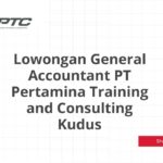 Lowongan General Accountant PT Pertamina Training and Consulting Kudus