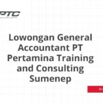 Lowongan General Accountant PT Pertamina Training and Consulting Sumenep