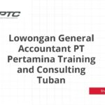 Lowongan General Accountant PT Pertamina Training and Consulting Tuban