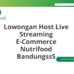 Lowongan Host Live Streaming E-Commerce Nutrifood BandungssS