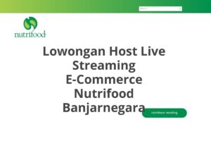 Lowongan Host Live Streaming E-Commerce Nutrifood Banjarnegara