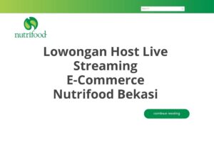 Lowongan Host Live Streaming E-Commerce Nutrifood Bekasi