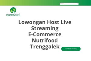 Lowongan Host Live Streaming E-Commerce Nutrifood Trenggalek