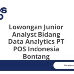 Lowongan Junior Analyst Bidang Data Analytics PT POS Indonesia Bontang