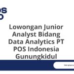 Lowongan Junior Analyst Bidang Data Analytics PT POS Indonesia Gunungkidul