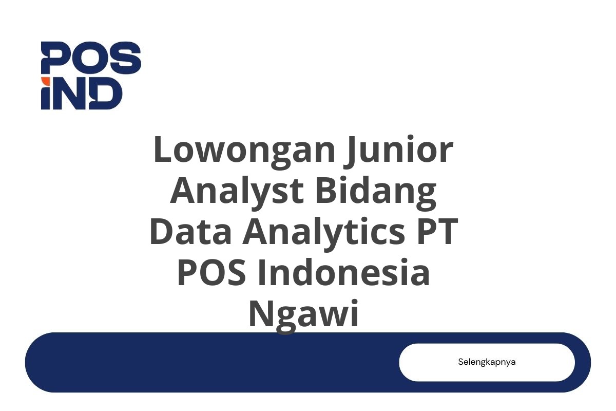 Lowongan Junior Analyst Bidang Data Analytics PT POS Indonesia Ngawi