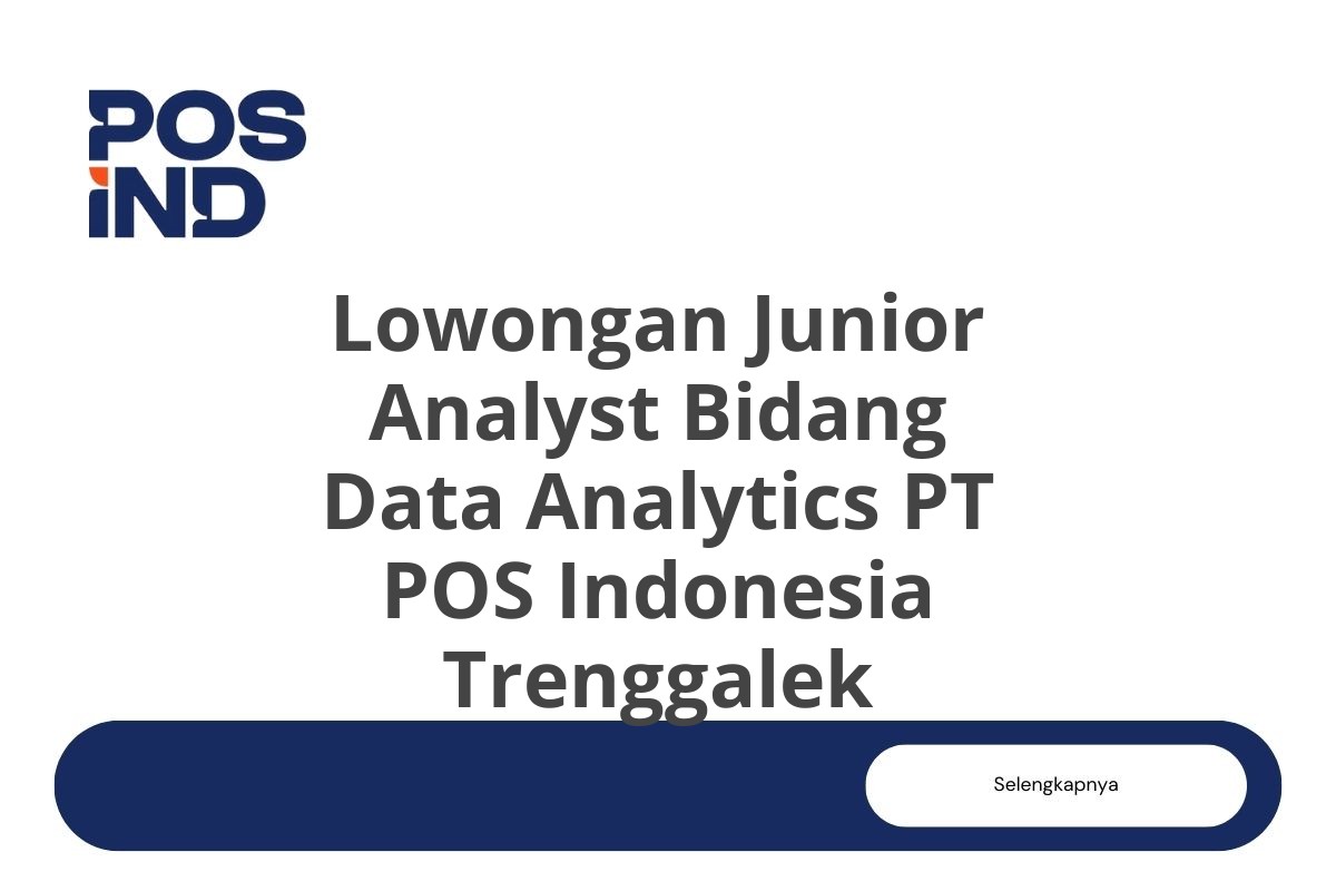 Lowongan Junior Analyst Bidang Data Analytics PT POS Indonesia Trenggalek