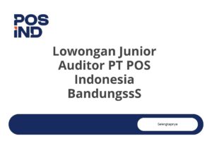 Lowongan Junior Auditor PT POS Indonesia BandungssS