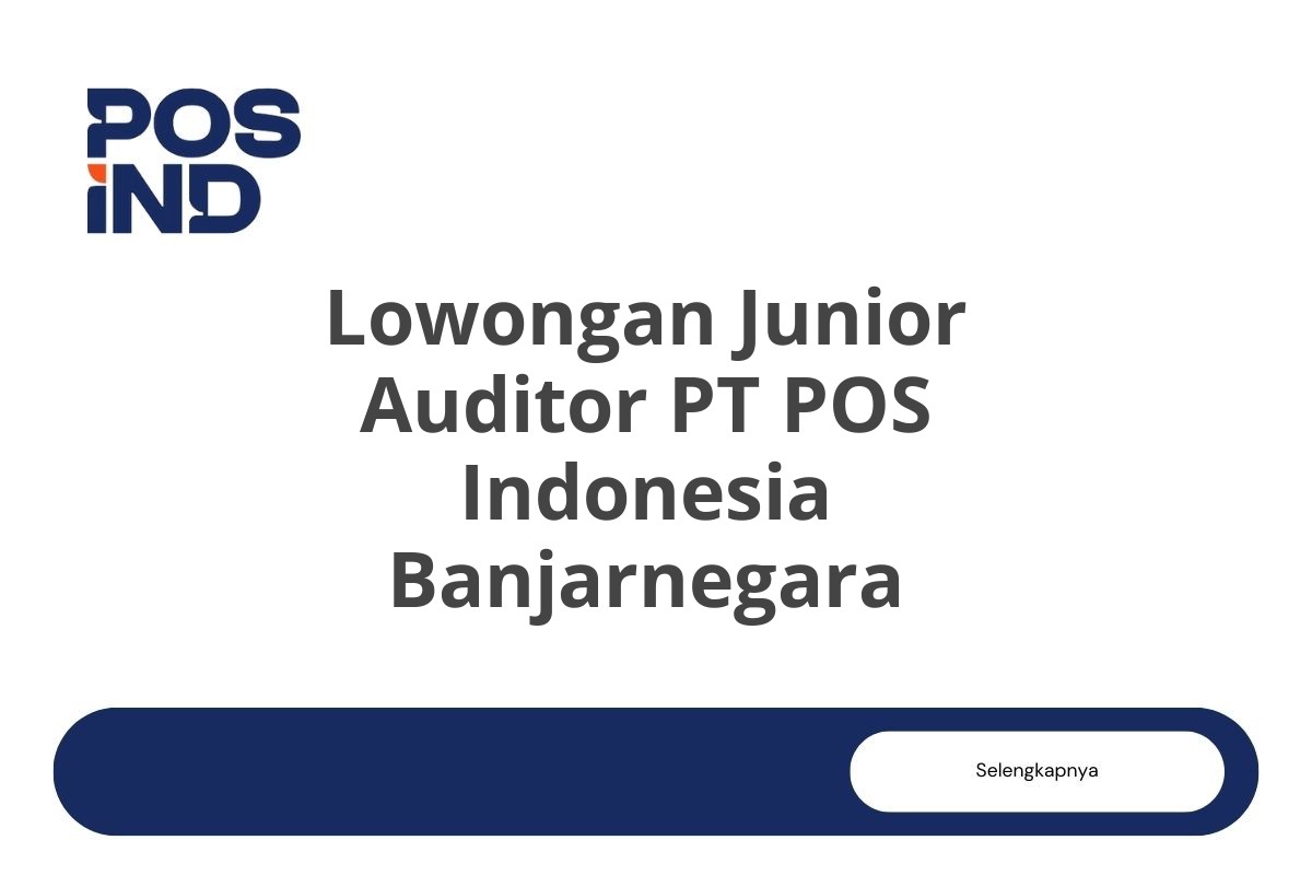 Lowongan Junior Auditor PT POS Indonesia Banjarnegara