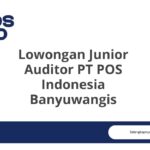 Lowongan Junior Auditor PT POS Indonesia Banyuwangis