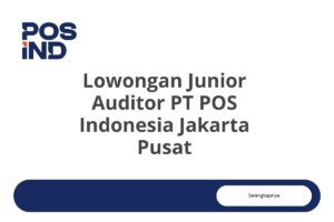 Lowongan Junior Auditor PT POS Indonesia Jakarta Pusat