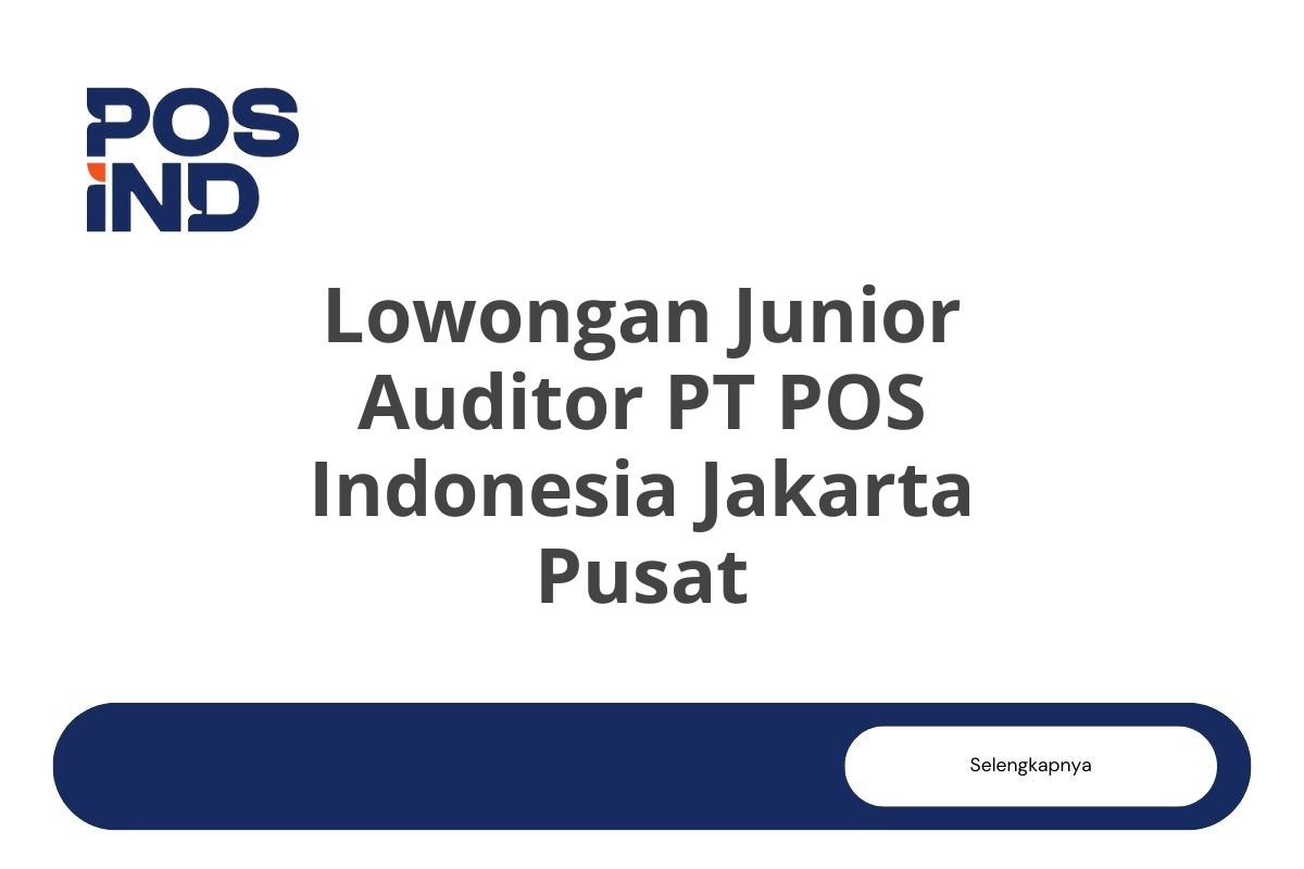 Lowongan Junior Auditor PT POS Indonesia Jakarta Pusat